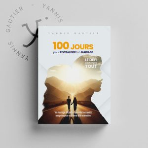 Découvrez « 100 jours pour revitaliser ton mariage » de Yannis Gautier, un guide spirituel de 100 jours pour fortifier ton couple et raviver la flamme