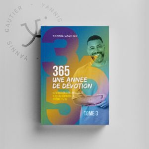 Couverture du livre « 365 – Une année de dévotion » (Tome 3) de Yannis Gautier – méditations bibliques et pensées quotidiennes.