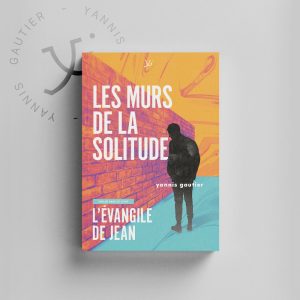 Couverture du livre « Les murs de la solitude » de Yannis Gautier – témoignage de rédemption et d’espoir au cœur de la prison.